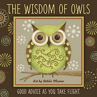 The Wisdom of Owls: Good Advice As You Take Flight