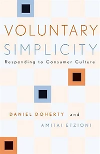 Voluntary Simplicity: Responding to Consumer Culture