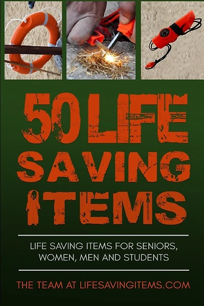 50 Life Saving Items: Life Saving Items for Seniors, Men, Women, and Students