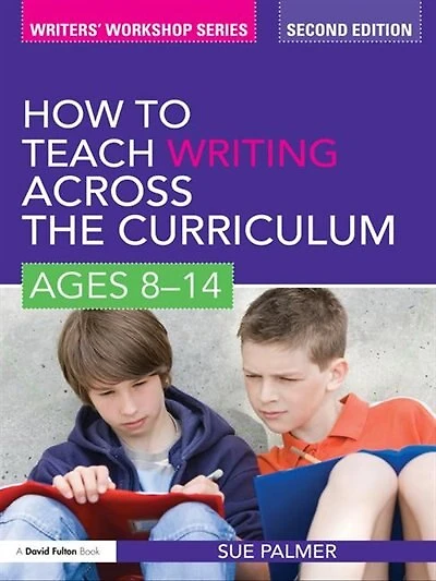 How To Teach Writing Across The Curriculum: Ages 8-14