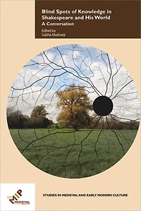 Blind Spots of Knowledge in Shakespeare and His World: A Conversation