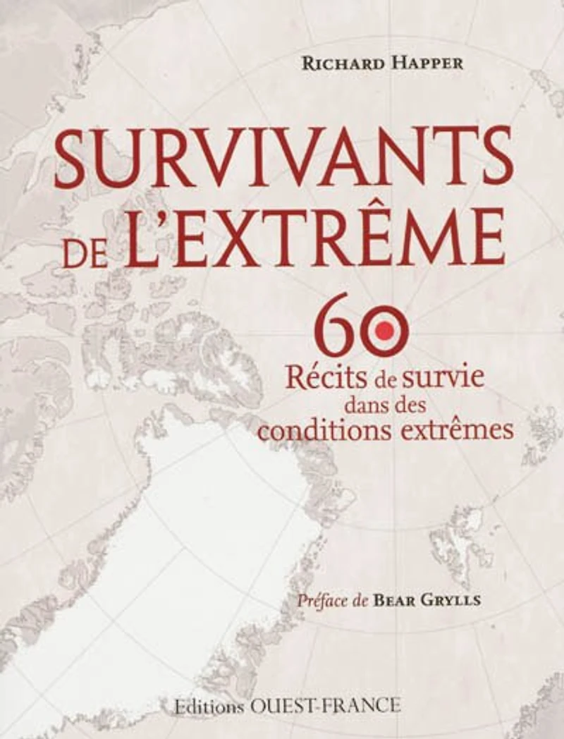 Survivants de l'extrême : 60 histoires dans lesquelles l'endurance et la détermination humaine viennent à bout de ce qui paraît insurmontable