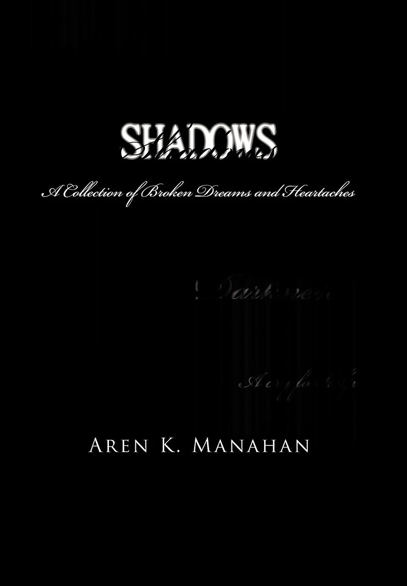 Shadows: A Collection Of Broken Dreams And Heartaches