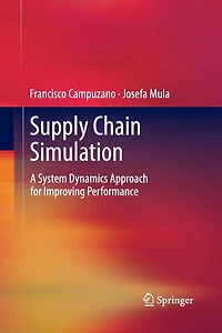 Supply Chain Simulation: A System Dynamics Approach for Improving Performance