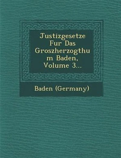 Justizgesetze Fur Das Groszherzogthum Baden, Volume 3...