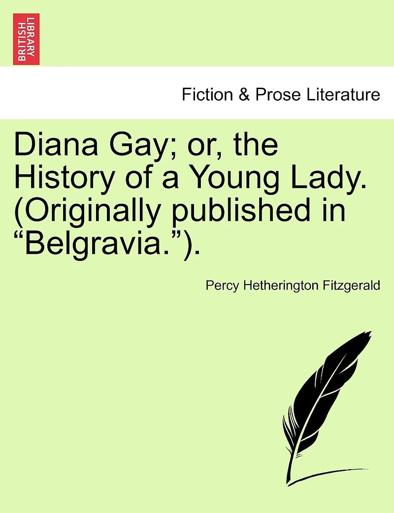 Diana Gay; Or, The History Of A Young Lady. (originally Published In "belgravia.").