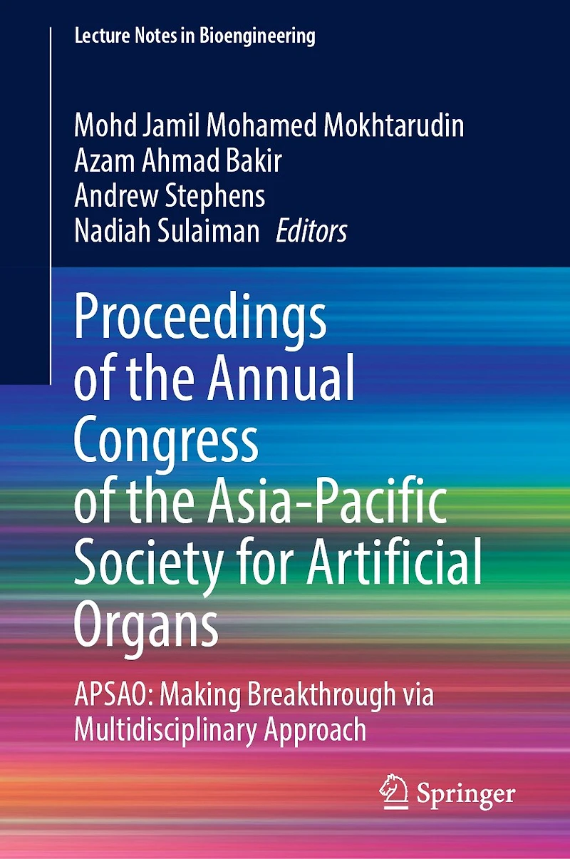 Proceedings of the Annual Congress of the Asia-Pacific Society for Artificial Organs: APSAO: Making breakthrough via multidisciplinary approach