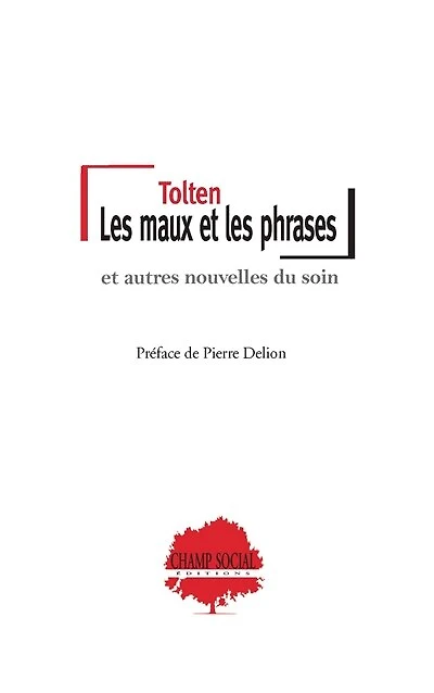Les maux et les phrases: et autres nouvelles du soin
