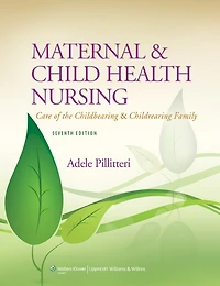 Maternal and Child Health Nursing: Care of the Childbearing Childrearing Family