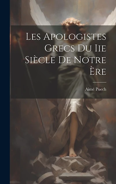 Les Apologistes Grecs Du Iie Siècle De Notre Ère