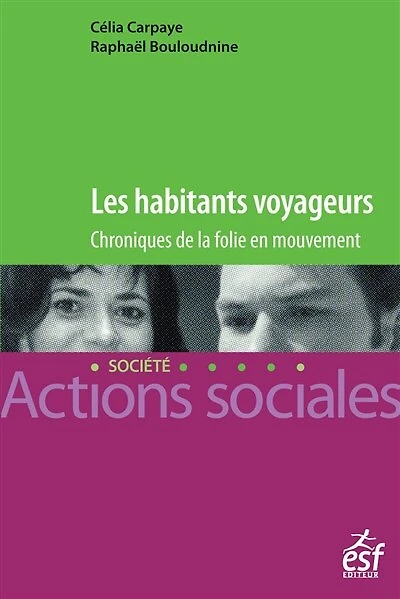 Les habitants voyageurs: chroniques de la folie en mouvement
