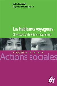 Les habitants voyageurs: chroniques de la folie en mouvement