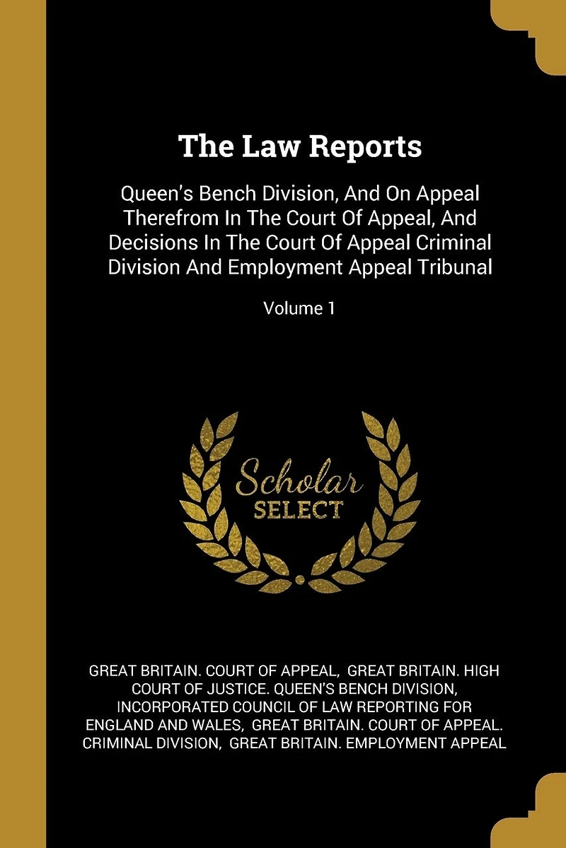 The Law Reports: Queen's Bench Division, And On Appeal Therefrom Court Of Appeal, Decisions Criminal Division Employment Tribunal; Volume 1