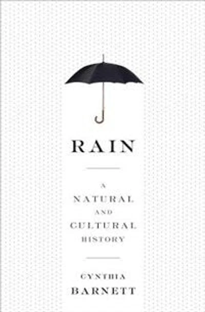 Rain: A Natural And Cultural History