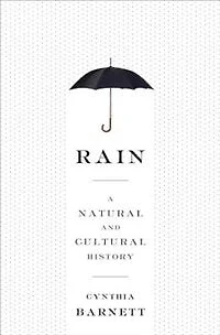 Rain: A Natural And Cultural History