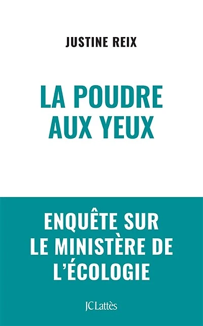 La poudre aux yeux: Enquête sur le ministère de l'écologie