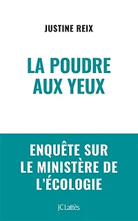 La poudre aux yeux: Enquête sur le ministère de l'écologie