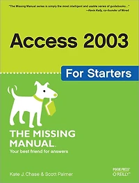 Access 2007 for Starters: The Missing Manual: Manual