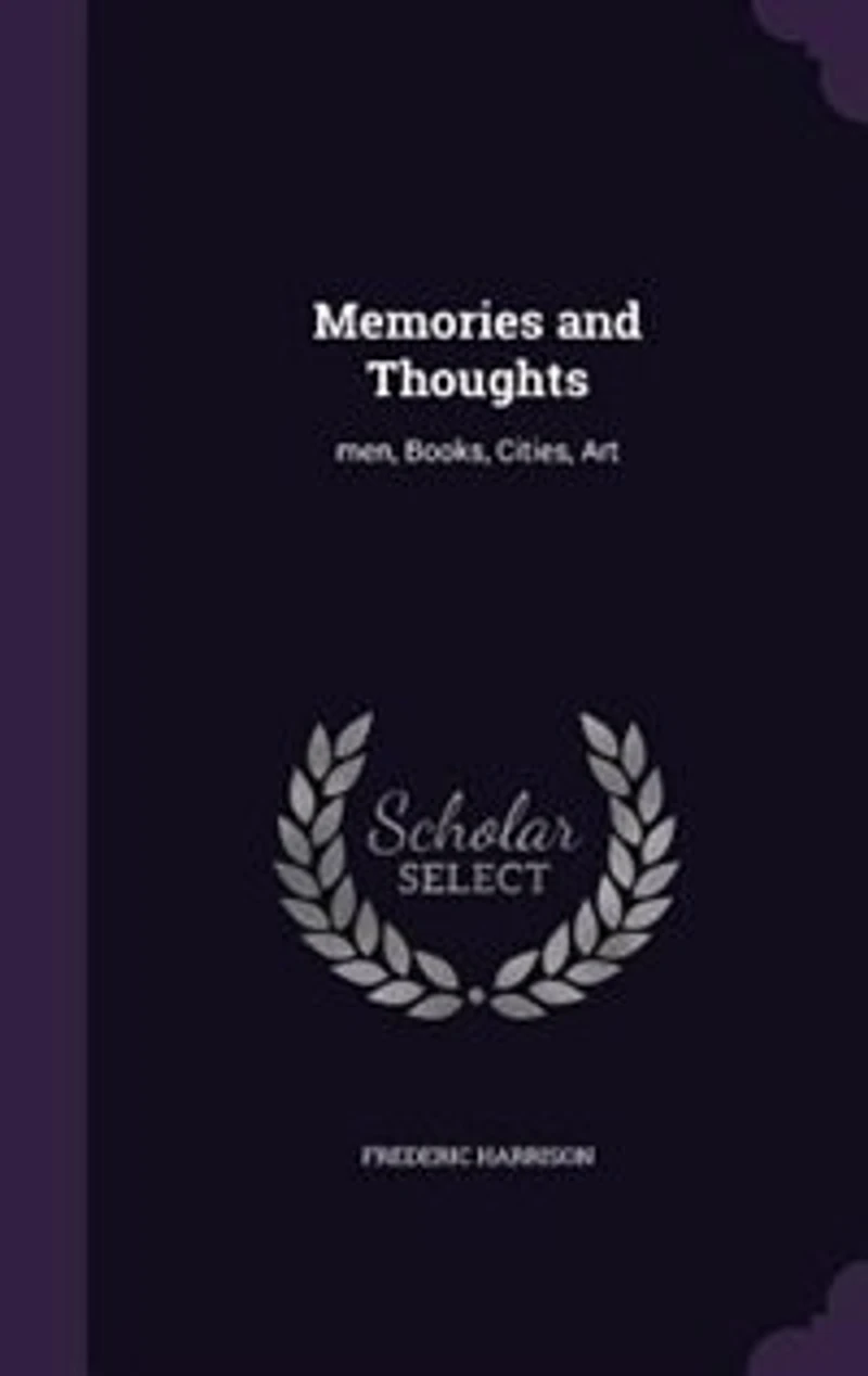 Memories and Thoughts: men, Books, Cities, Art