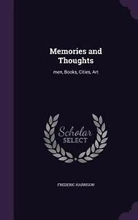 Memories and Thoughts: men, Books, Cities, Art