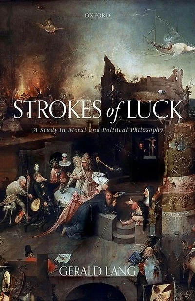 Strokes of Luck: A Study Moral and Political Philosophy