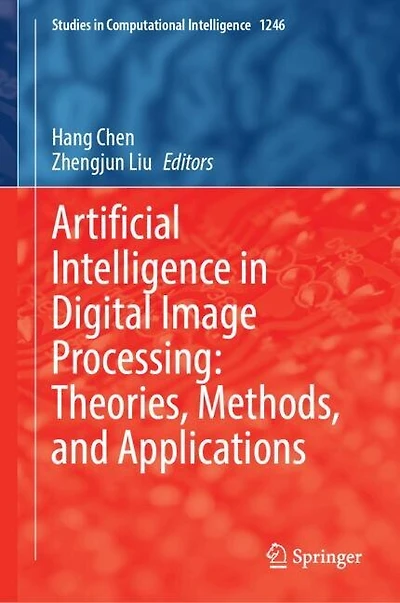 Artificial Intelligence Digital Image Processing: Theories, Methods, and Applications