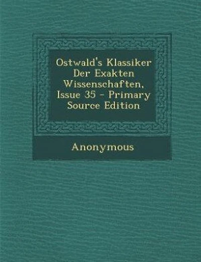 Ostwald's Klassiker Der Exakten Wissenschaften, Issue 35 - Primary Source Edition