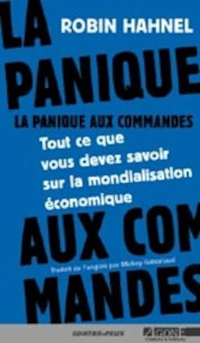 La panique aux commandes : tout ce que vous devez savoir sur la mondialisation économique: tout ce que vous devez savoir sur la mondialisation économique