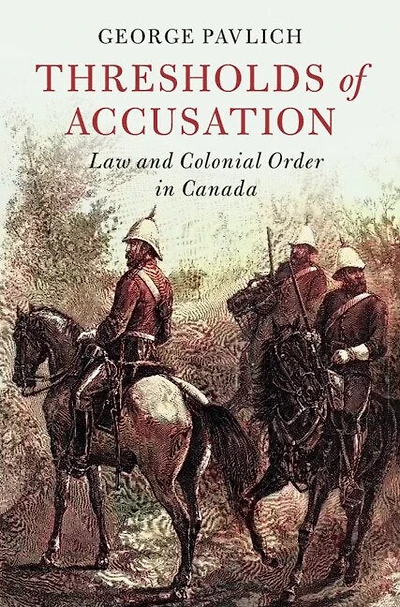 Thresholds of Accusation: Law and Colonial Order Canada