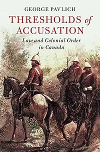 Thresholds of Accusation: Law and Colonial Order Canada