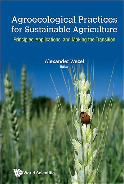 Agroecological Practices For Sustainable Agriculture: Principles, Applications, And Making The Transition