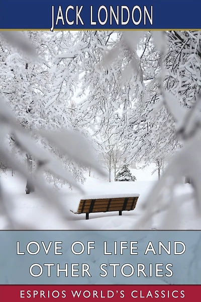 Love Of Life And Other Stories (esprios Classics)