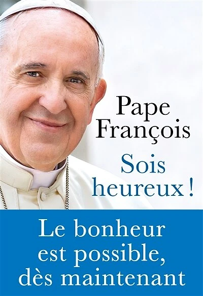 Sois heureux !: le bonheur est possible, dès maintenant
