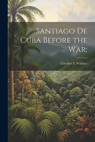 Santiago de Cuba Before the War