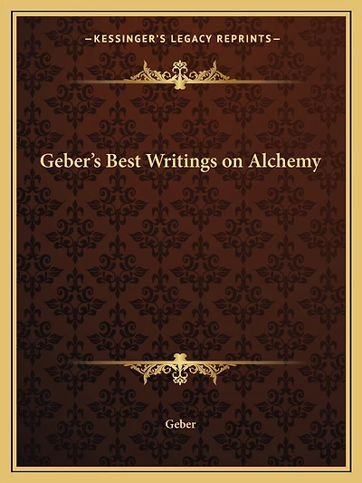 Geber's Best Writings on Alchemy