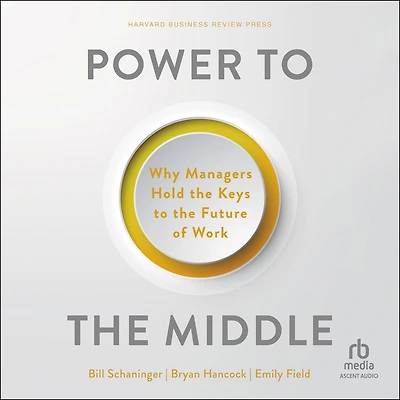 Power to the Middle: Why Managers Hold Keys Future of Work
