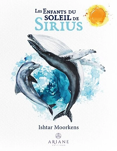 Les Enfants du soleil de Sirius: Ils s'incarnent pour sauver la planète