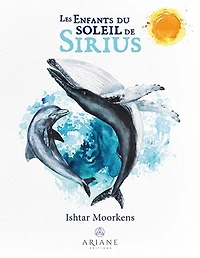 Les Enfants du soleil de Sirius: Ils s'incarnent pour sauver la planète