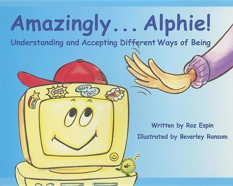 Amazingly... Alphie!: Understanding And Accepting Different Ways Of Being