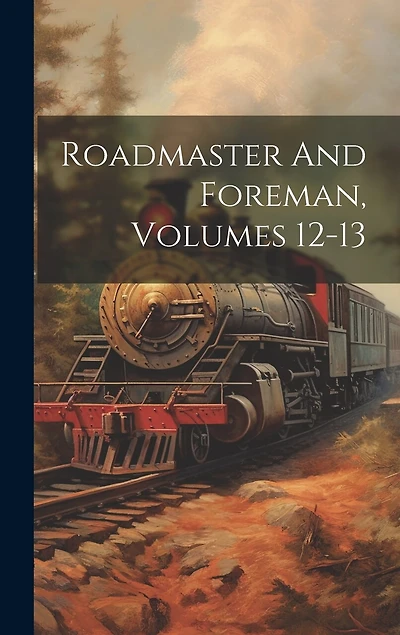Roadmaster And Foreman, Volumes 12-13
