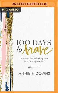 100 Days To Brave: Devotions For Unlocking Your Most Courageous Self