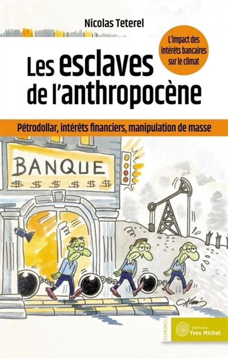 Les esclaves de l'anthropocène: pétrodollar, intérêts financiers, manipulation masse