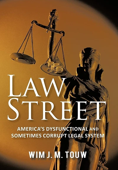 Law Street: America's Dysfunctional And Sometimes Corrupt Legal System