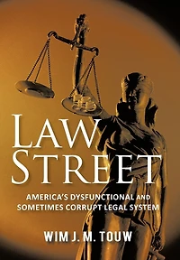 Law Street: America's Dysfunctional And Sometimes Corrupt Legal System