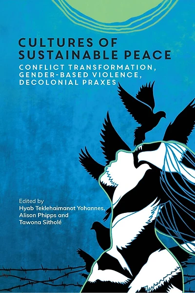 Cultures of Sustainable Peace: Conflict Transformation, Gender-Based Violence, Decolonial Praxes