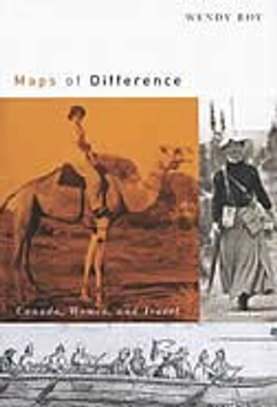 Maps of Difference: Canada, Women, and Travel