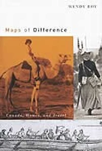 Maps of Difference: Canada, Women, and Travel