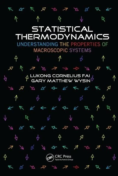 Statistical Thermodynamics: Understanding The Properties Of Macroscopic Systems