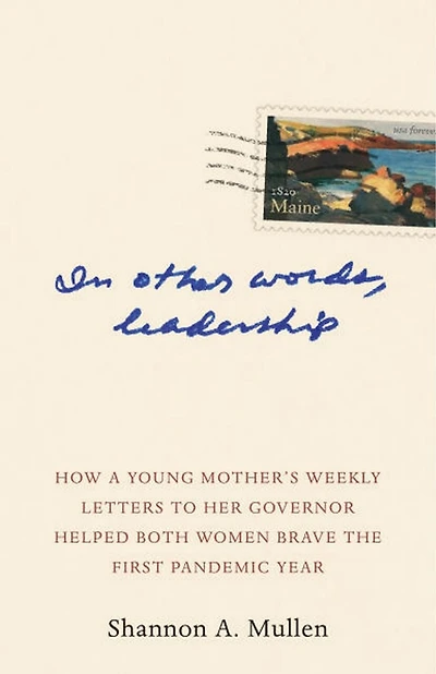 In Other Words, Leadership: How a Young Mother’s Weekly Letters to Her Governor Helped Both Women Brave the First Pandemic Year