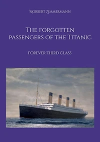 the forgotten passengers of Titanic: Forever Third Class